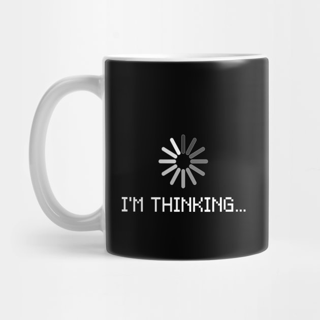 Thinking Loading by DARSHIRTS